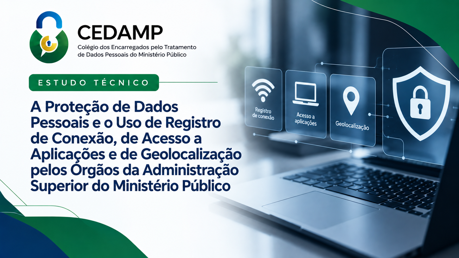 ESTUDO TÉCNICO: USO DE REGISTRO DE CONEXÃO, DE ACESSO A APLICAÇÕES E DE GEOLOCALIZAÇÃO PELOS ÓRGÃOS DA ADMINISTRAÇÃO SUPERIOR DO MINISTÉRIO PÚBLICO